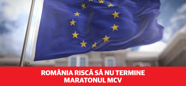 România riscă să nu termine maratonul MCV din cauza coaliției PSD-ALDE