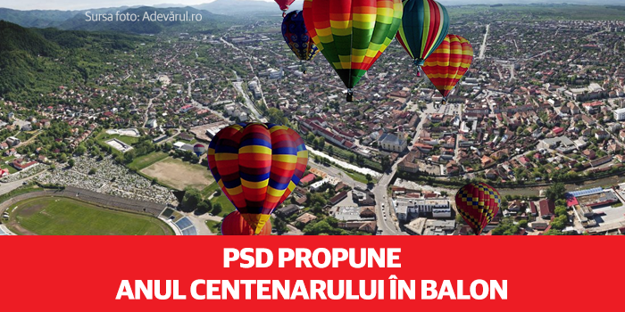 PSD propune: Balonul cu aer cald, identitatea României de Centenar