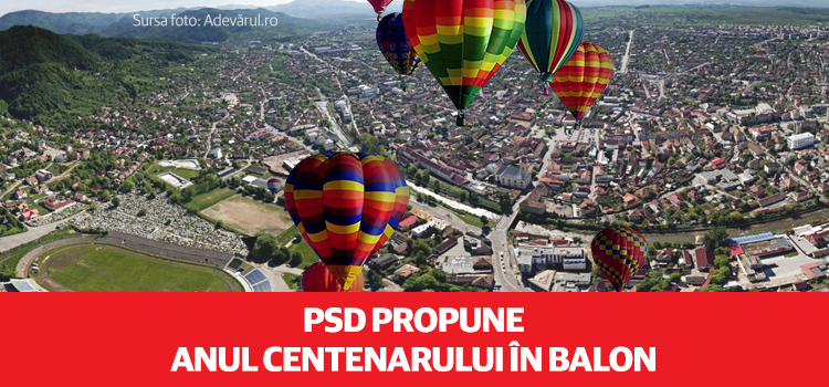 PSD propune: Balonul cu aer cald, identitatea României de Centenar