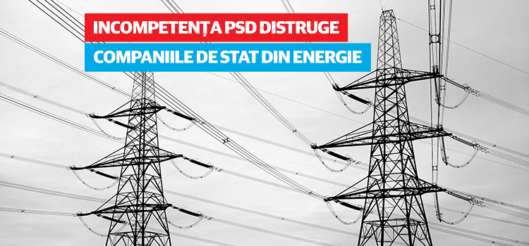Incompetența PSD distruge companiile de stat din energie
