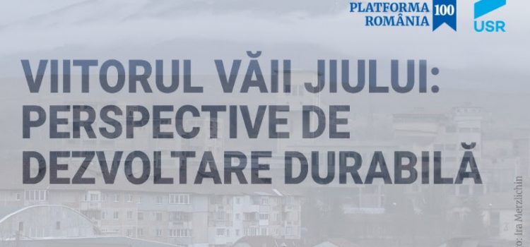 Viitorul Văii Jiului: Soluțiile de dezvoltare durabilă ale cetățenilor, prezentate de USR și Platforma România 100